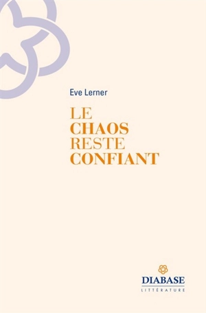 Le chaos reste confiant - Eve Lerner