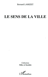 Le sens de la ville - Bernard Lamizet