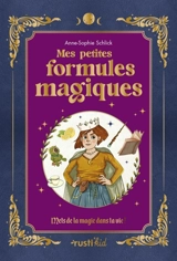 Mes petites formules magiques - Anne-Sophie Schlick