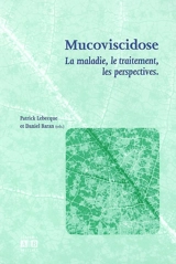 La mucoviscidose : la maladie, le traitement, les perspectives