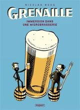Grenaille : immersion dans une microbrasserie - Nicolas Moog