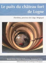 Le puits du château fort de Logne : Ferrière, province de Liège, Belgique - Benoît Wéry