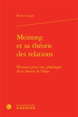 Meinong et sa théorie des relations : éléments pour une généalogie de la théorie de l'objet - Bruno Langlet