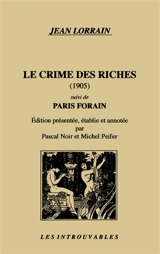 Le crime des riches. Paris forain - Jean Lorrain