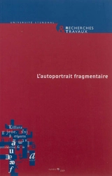 Recherches & travaux, n° 75. L'autoportrait fragmentaire