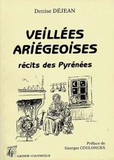 Veillées ariégeoises : récits des Pyrénées - Denise Déjean