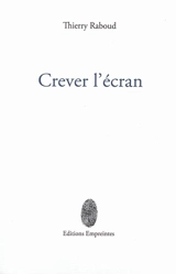 Crever l'écran - Thierry Raboud
