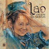 Lao, peuple des hauteurs : carnets de voyage - Sophie Ladame