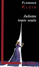 Juliette toute seule : un voyage dans l'histoire du théâtre occidental au XXe siècle - Florence Klein