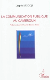 La communication publique au Cameroun - Léopold Ngodji