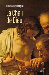 La chair de Dieu - Emmanuel Falque