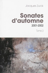 Sonates d'automne. Vol. 3. 2001-2002 - Jacques Zwick