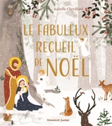 Le fabuleux recueil de Noël - Isabelle Chevillard