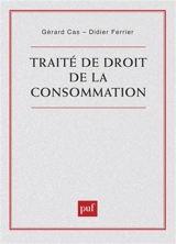 Traité de droit de la consommation - Gérard Cas