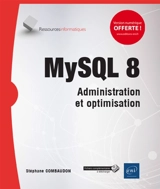 MySQL 8 : administration et optimisation - Stéphane Combaudon