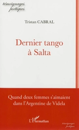 Dernier tango à Salta : quand deux femmes s'aimaient dans l'Argentine de Videla - Tristan Cabral
