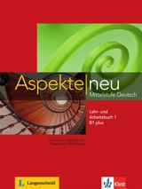 Aspekte neu : Mittelstufe Deutsch : Lehr- und Arbeitsbuch B1 plus. Vol. 1