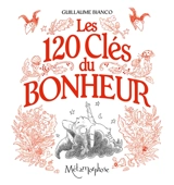 Les 120 clés du bonheur - Guillaume Bianco