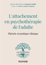 L'attachement en psychothérapie de l'adulte : théorie et pratique clinique