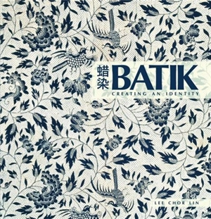 Batik Creating an Identity - Chor Lin Lee
