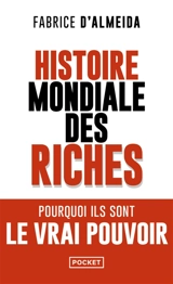 Histoire mondiale des riches - Fabrice d' Almeida