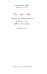 Ne pas finir : dialogue de deux historiens à propos de L'écharpe rouge d'Yves Bonnefoy - Pierre-Antoine Fabre