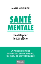 Santé mentale : un défi pour le XXIe siècle - Maria Melchior