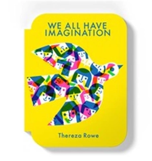We all have imagination - Thereza Rowe