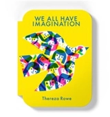 We all have imagination - Thereza Rowe