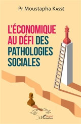 L'économique au défi des pathologies sociales - Moustapha Kassé
