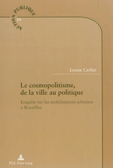 Le cosmopolitisme, de la ville au politique : enquête sur les mobilisations urbaines à Bruxelles - Louise Carlier