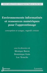 Environnements informatisés et ressources numériques pour l'apprentissage : conception et usage, regards croisés