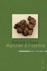 Marcher à l'estime : une chronique de nature - Patrick Cloux