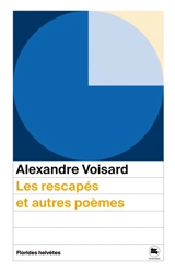 Les rescapés : et autres poèmes - Alexandre Voisard