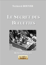Le secret des Bleuette : roman policier - Nathalie Rouyer