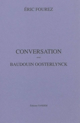 Conversation avec Baudouin Oosterlynck - Eric Fourez