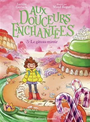 Aux douceurs enchantées. Vol. 3. Le gâteau miroir - Aurélie Gerlach