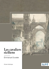 Les cavaliers siciliens - Emmanuel Cruvelier