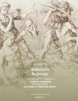 Aemulatio Italorum : la réception culturelle des gravures d'Andrea Mantegna dans l'art germanique au temps d'Albrecht Dürer - Anne-Sophie Pellé