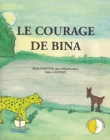 Le courage de Bina - Michel Loucou