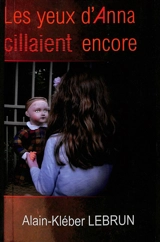 Les yeux d'Anna cillaient encore - Alain Lebrun