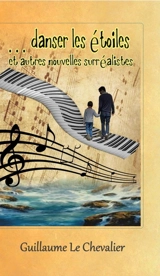 Danser les étoiles : et autres nouvelles surréalistes - Guillaume Le Chevalier