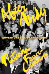 After Andy Adventures in Warhol Land (Hardback) - Natasha Fraser-Cavassoni