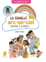 La famille arc-en-ciel. Bienvenue à la maison ! - Laurenne Mathieu