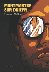 Montmartre sur Dniepr - Laurent Maillard