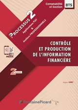 Contrôle et production de l'information financière, BTS comptabilité & gestion 2e année : processus 2 : applications PGI & ateliers professionnels - Hugues Jenny