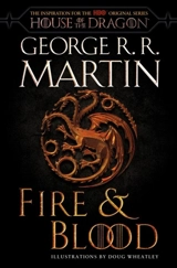Fire & Blood (HBO Tie-in Edition) : 300 Years Before A Game of Thrones (A Targaryen History) - Martin, George R.R.