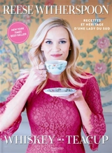 Whiskey in a tea cup : recettes et héritage d'une lady du Sud - Reese Witherspoon