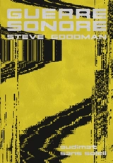 Guerre sonore : son, affect et écologie de la peur - Steve Goodman