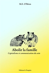 Abolir la famille : capitalisme et communisation du soin - M.E. O'Brien